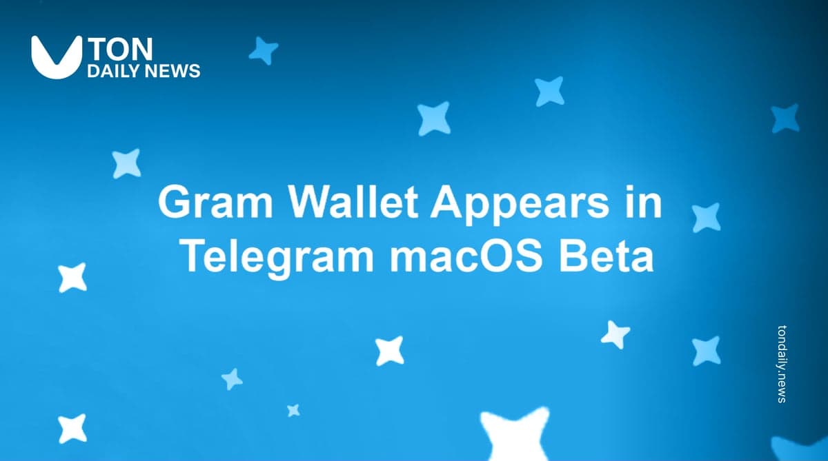 Gram Wallet Appears in Telegram macOS Beta